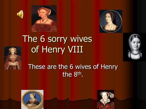 who were henry sorry wives.